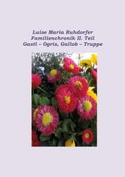Cover von Familienchronik II. Teil: Gastl - Ogris, Gallob - Truppe