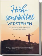 Cover von Hochsensibilität verstehen - Das Praxisbuch mit 14-Tage-Programm, Strategien und Übungen: Der Weg zu mehr Selbstakzeptanz, emotionaler Resilienz, beruflicher Erfüllung und einem ausgeglichenen Alltag