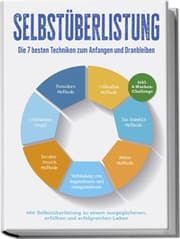 Cover von Selbstüberlistung: Die 7 besten Techniken zum Anfangen und Dranbleiben - Mit Selbstüberlistung zu einem ausgeglichenen, erfüllten und erfolgreichen Leben - inkl. 4-Wochen-Challenge Selbstüberlistung: Die Geheimwaffe, um den inneren Schweinehund zu