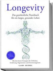 Cover von Longevity: Das ganzheitliche Praxisbuch für ein langes, gesundes Leben - Mit den besten Strategien für Zellschutz, Ernährung, Regeneration und Stressmanagement - inkl. Rezepten, Challenges und Planern