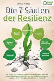 Cover von Die 7 Säulen der Resilienz: Wie Sie mit den Powermethoden eiserne Resilienz trainieren, absolut Stressresistent werden und eiserne Widerstandskraft aufbauen (inkl. vieler Übungen, Workbook und Test)