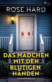 Cover von Das Mädchen mit den blutigen Händen (- Psychothriller -)