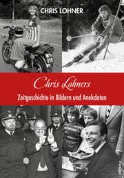 Cover von Chris Lohners Zeitgeschichte in Bildern und Anekdoten