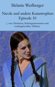 Cover von Nicole und andere Katastrophen - Episode 10