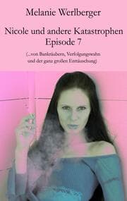 Cover von Nicole und andere Katastrophen - Episode 7
