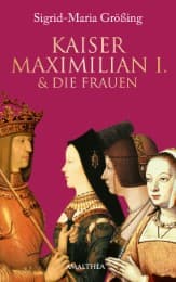 Cover von Kaiser Maximilian I. & die Frauen