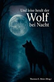 Cover von Und leise heult der Wolf bei Nacht - Vom Zauber der Wölfe und den Stimmen der Nacht