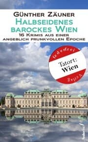 Cover von Halbseidenes barockes Wien: 16 Krimis aus einer angeblich prunkvollen Epoche