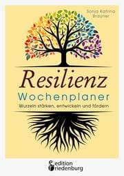 Cover von Resilienz Wochenplaner - Wurzeln stärken, entwickeln und fördern