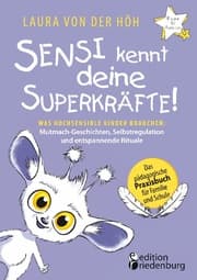 Cover von Sensi kennt deine Superkräfte! Was hochsensible Kinder brauchen: Mutmach-Geschichten, Selbstregulation und entspannende Rituale