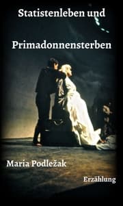 Cover von Statistenleben und Primadonnensterben