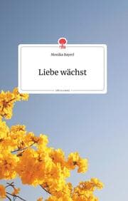 Cover von Liebe wächst. Life is a Story - story.one
