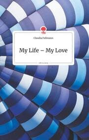 Cover von My Life - My Love. Life is a Story - story.one