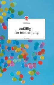 Cover von zufällig - für immer jung. Life is a Story - story.one