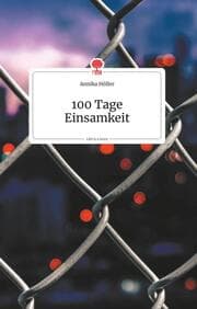Cover von 100 Tage Einsamkeit. Life is a Story - story.one
