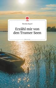 Cover von Erzähl mir von den Trumer Seen. Life is a Story - story.one