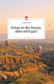 Cover von Schau in die Sterne, alles wird gut! Life is a Story - story.one