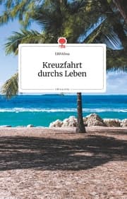 Cover von Kreuzfahrt durchs Leben. Life is a Story - story.one