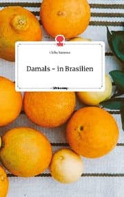 Cover von Damals - in Brasilien. Life is a Story - story.one