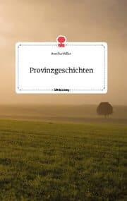 Cover von Provinzgeschichten. Life is a Story - story.one