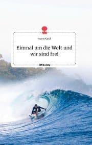 Cover von Einmal um die Welt und wir sind frei. Life is a Story - story.one