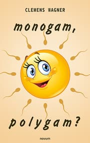 Cover von monogam, polygam?