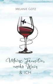 Cover von Meine Familie, mehr Wein & ich