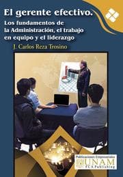 Cover von El gerente efectivo. Los fundamentos de la Administración, el trabajo en equipo y el liderazgo
