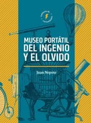 Cover von Museo portátil del ingenio y el olvido