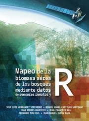 Cover von Mapeo de la biomasa aérea de los bosques mediante datos de sensores remotos y R