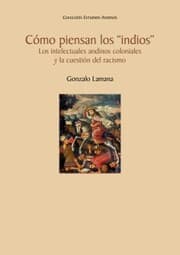 Cover von Cómo piensan los 'indios'. Los intelectuales andinos coloniales y la cuestión del racismo