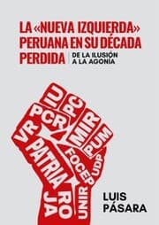 Cover von La «nueva izquierda» peruana en su década perdida: De la ilusión a la agonía