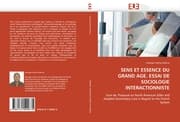 Cover von SENS ET ESSENCE DU GRAND AGE.ESSAI DE SOCIOLOGIE INTERACTIONNISTE