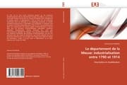 Cover von Le département de la Meuse: industrialisation entre 1790 et 1914