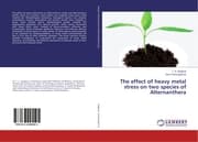 Cover von The effect of heavy metal stress on two species of Alternanthera