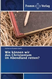 Cover von Wie können wir das Christentum im Abendland retten?