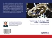 Cover von Machining of die steel- H11 using EDM electrode