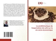 Cover von La problématique de l'exportation de café sur la vie socio-économique