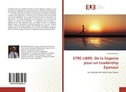Cover von ETRE LIBRE: De la Sagesse pour un Leadership Epanoui