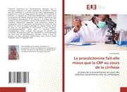 Cover von La procalcitonine fait-elle mieux que la CRP au cours de la cirrhose