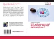 Cover von HIV: vida después del diagnóstico, algunos datos clínicos....