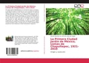Cover von La Primera Ciudad Jardín de México, Lomas de Chapultepec, 1921-2010