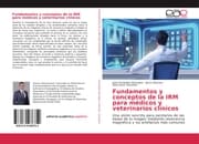 Cover von Fundamentos y conceptos de la IRM para médicos y veterinarios clínicos
