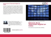Cover von Génesis de la Televisión Digital en Cuba: