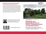 Cover von Arbolado del Cementerio de La Plata. Propuesta para su manejo inicial