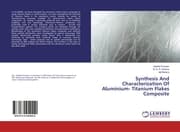 Cover von Synthesis And Characterization Of Aluminium- Titanium Flakes Composite