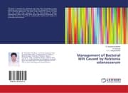 Cover von Management of Bacterial Wilt Caused by Ralstonia solanacearum