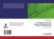 Cover von Evaluation of Serum Calcium, Phosphate and Alkaline Phosphatase