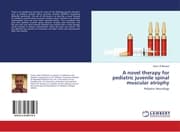 Cover von A novel therapy for pediatric juvenile spinal muscular atrophy