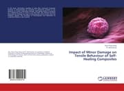 Cover von Impact of Minor Damage on Tensile Behaviour of Self-Healing Composites